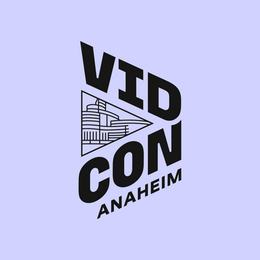 VIDCON ANAHEIM